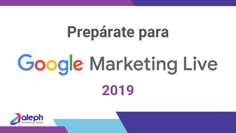 Prepárate para el Google Marketing Live 2019